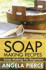 Soap Making Recipes: Soap Making for Beginners (Paperback or Softback)