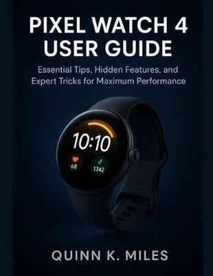 Pixel Watch 4 User Guide: Essential Tips, Hidden Features, and Expert Tricks for
