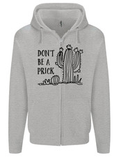 Be a Prick Funny Offensive Cactus Slogan Mens Zip Up Hoodie