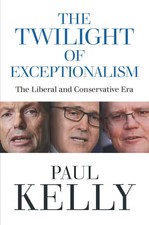 The Twilight of Exceptionalism by Paul Kelly Paperback