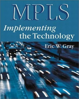 MPLS: IMPLEMENTING THE TECHNOLOGY (WITH -ROM) By Eric Gray & Gray **Excellent**