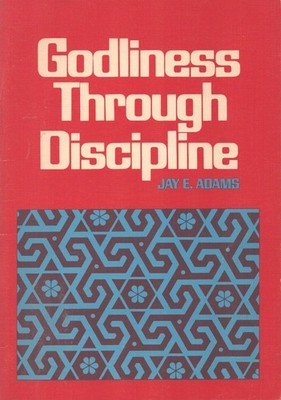 GODLINESS THROUGH DISCIPLINE