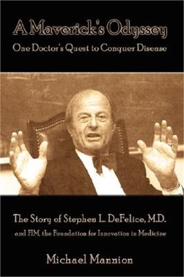 A Maverick's Odyssey: One Doctor's Quest to Conquer Disease: The Story of Stephe