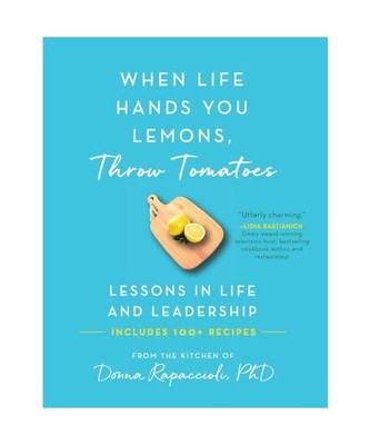When Life Hands You Lemons, Throw Tomatoes: Lessons in Life and Leadership, Rapa