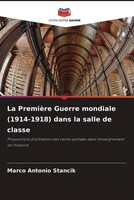 Marco Antonio Stancik | La PremièRe Guerre Mondiale (1914-1918) Dans La Salle...