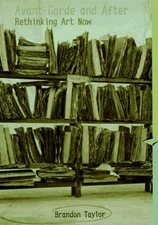 Avant-Garde and After : Rethinking Art Now Paperback Brandon Tayl