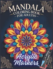 Acrylic Markers Mandala Coloring Book: 55+ Unique Mandala Designs for Adults | 8
