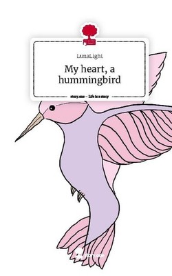 My heart, a hummingbird. Life is a Story - story.one LunaLight