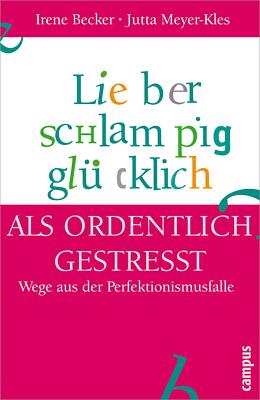 Lieber schlampig glücklich als ordentlich gestresst | Buch | 9783593374307