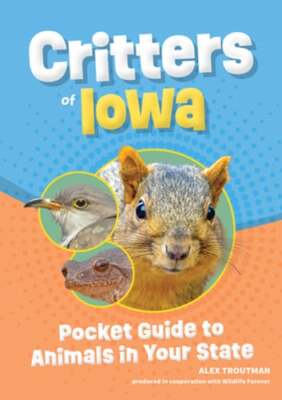 Critters of Iowa: Pocket Guide to Animals in Your State by Alex Troutman: New