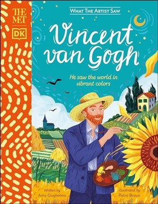 Die Met Vincent van Gogh: Er sah die Welt in leuchtenden Farben von Amy Guglielmo