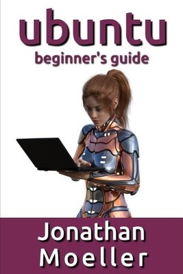 Jonathan Moeller The Ubuntu Beginner's Guide (Taschenbuch) (US IMPORT)