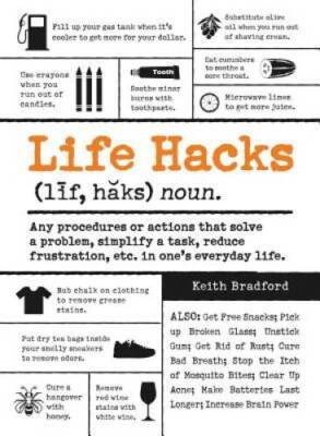 Life Hacks: Any Procedure or Action That Solves a Problem, Simplifie - VERY GOOD
