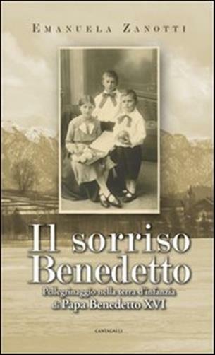 Il sorriso benedetto. Pellegrinaggio nella terra d'infanzia di papa Benede...