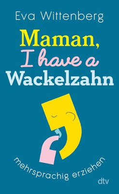 Maman, I have a Wackelzahn | Eva Wittenberg | Taschenbuch | 304 S. | Deutsch