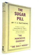 The Sugar Pill: An Essay on Newspapers (Thomas Stanley Matthews 1957) (ID:08796)