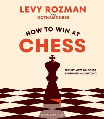 How to Win At Chess, Levy Rozman,  Hardback