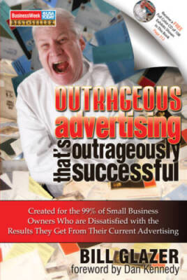 Outrageous Advertising That's Outrageously Successful: Created for t - VERY GOOD