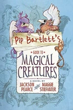 Pip Bartlett's Guide to Magical Creatures: 1 By Maggie Stiefvate