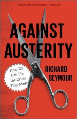 Against Austerity : How We Can Fix the Crisis They Made Richard S