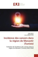 Imen Zemni (U. A.) | Incidence Des Cancers Dans La RéGion De Monastir (Tunisie)