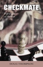 Checkmate: Portraits of Power By Doug Thompson