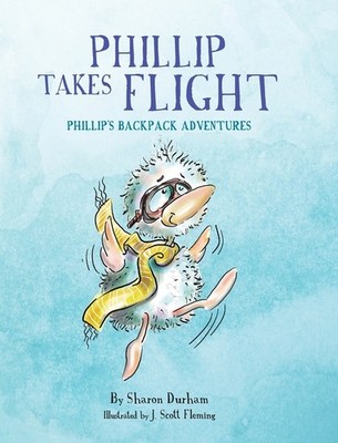 Phillip Takes Flight Hardcover by Sharon P Durham