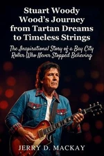 Stuart Woody Wood's Journey from Tartan Dreams to Timeless Strings: The Inspirat