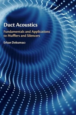 Duct Acoustics: Fundamentals and Applications to Mufflers and Silencers by Erkan