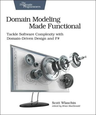 Domain Modeling Made Functional : Pragmatic Programmers by Sc... - 9781680502541