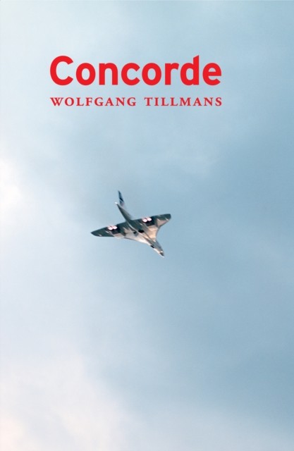 Wolfgang Tillmans - Concorde by Wolfgang Tillmans (Paperback Book)