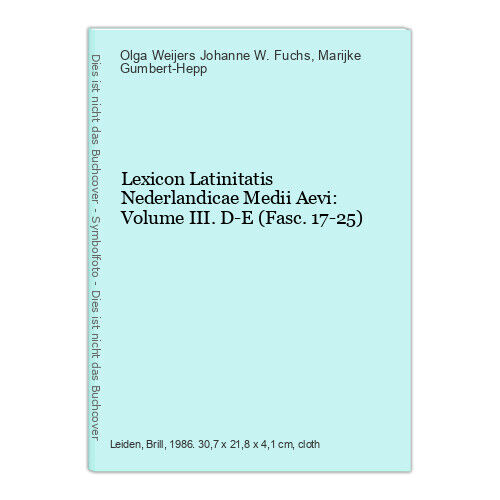 Lexicon Latinitatis Nederlandicae Medii Aevi: Volume III. D-E (Fasc. 17-25) Fuch