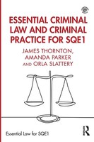 Essential Criminal Law And Criminal Practice For SQE1 James Thornton (U. A.)