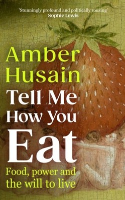 TELL ME HOW YOU EAT by HUSAIN, AMBER Hardback Self Help Business
