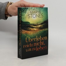 Überleben reicht nicht, um zu leben  |  Marya Stones