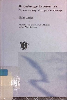Knowledge Economies: Clusters, Learning and Cooperative Advantage. Routledge Stu