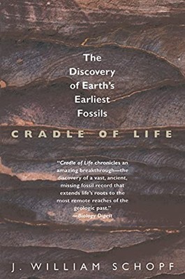 Cradle of Life : The Discovery of Earth's Earliest Fossils J. Wil