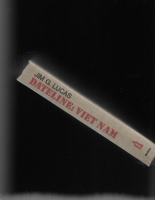 Dateline: Viet Nam by Jim G. Lucas 1966 First Printing HC Free Shipping