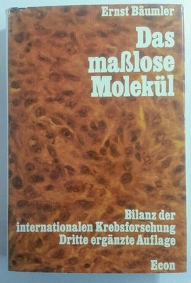 Das maßlose Molekül  - Bilanz d. internat. Krebsforschung. Bäumler, Ernst: