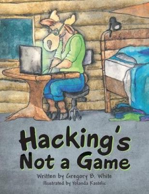 Hacking's Not a Game by Gregory B White