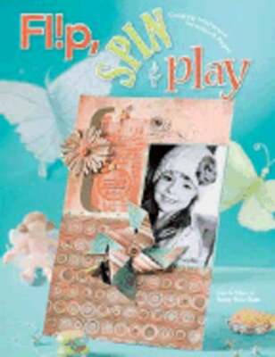 Flip, Spin & Play: Creating Interactive Scrapbook Pages by Memory Makers Books
