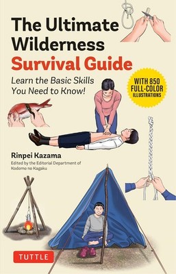 The Ultimate Wilderness Survival Guide: Learn Basic Skills You Need to Paperback
