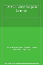LASORS 2007: the guide for pilots,Civil Aviation Authority: Pers