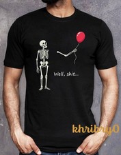 Skeleton Lost Balloon Well Sht Saying Quote T-Shirt