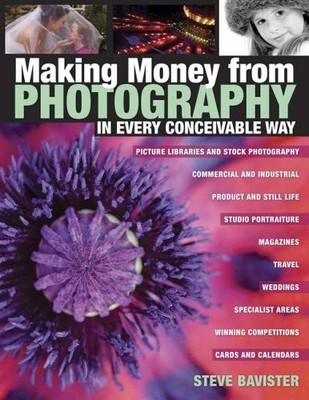 Making Money from Photography: In Every Conceivable Way,Steve Ba