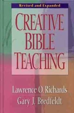 Creative Bible Teaching by Mr. Richards, Lawrence O: New