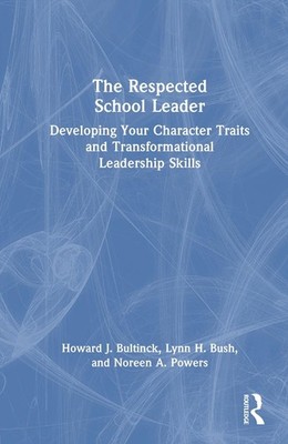 The Respected School Leader: Developing Your Character Traits and Transformation