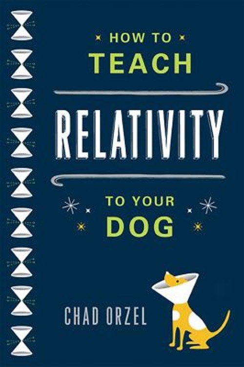 How to Teach Relativity to Your Dog Paperback Chad OrzelFree US Delivery | ISBN:0465023312