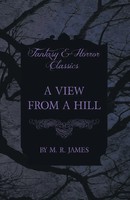 M. R. James | A View From A Hill (Fantasy and Horror Classics) | Taschenbuch
