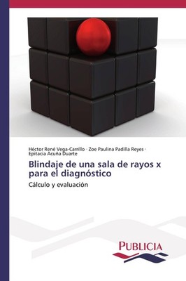 Blindaje de una sala de rayos x para el diagnóstico Héctor René Vega-Carrillo